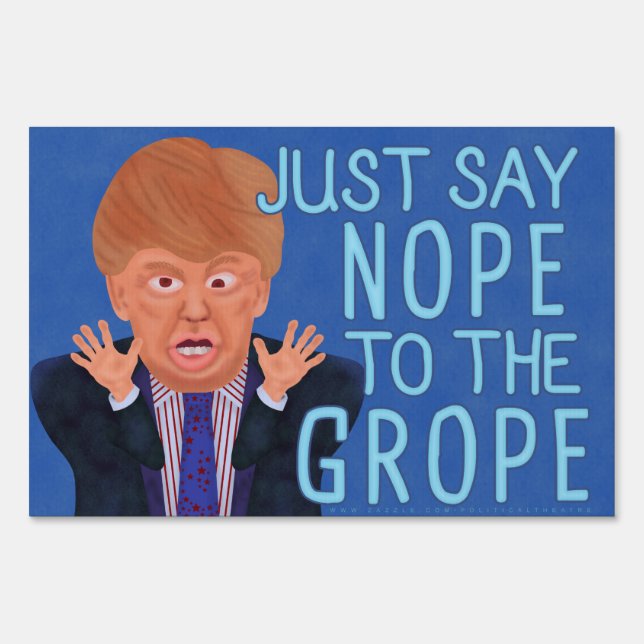 Anti Donald Trump 2024 Election Nope to the Grope Yard Sign (Front)