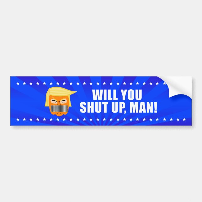 Anti Donald Trump ByeDon Will You Shut Up Man Bumper Sticker (Front)