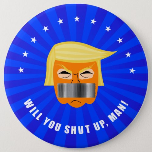 Anti Donald Trump ByeDon Will You Shut Up Man Button