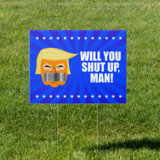 Anti Donald Trump ByeDon Will You Shut Up Man Sign