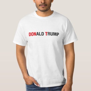 Anti Donald Trump Don't T-shirt by BluePlanet at Zazzle