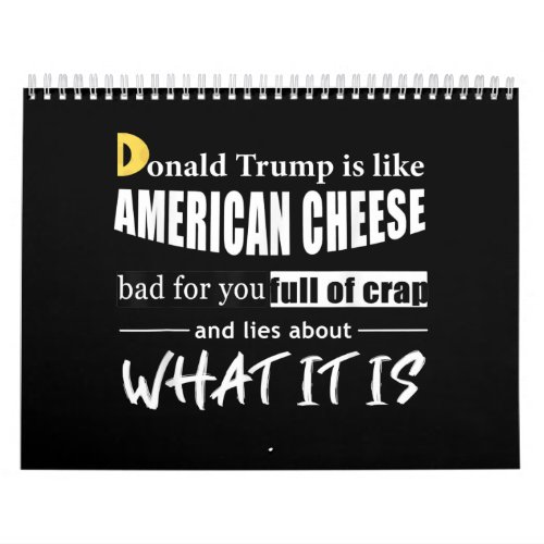 Anti Donald Trump is like American Cheese Women Calendar