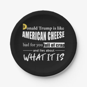 Anti Donald Trump is like American Cheese Women Paper Plates