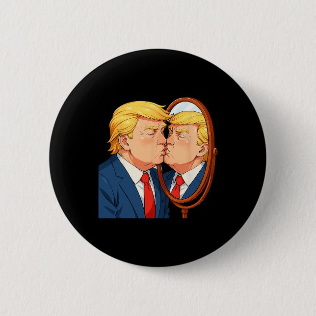 Anti-donald Trump Kissing Mirror - Narcissism Sati Button (Front)