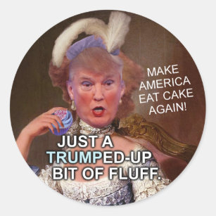 Anti Donald Trump Marie Antoinette 2016 Election Classic Round Sticker