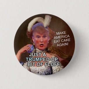 Anti Donald Trump Marie Antoinette 2020 Election Pinback Button