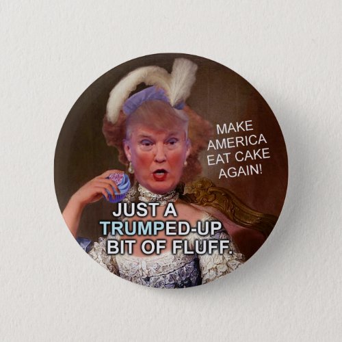 Anti Donald Trump Marie Antoinette 2020 Election Pinback Button