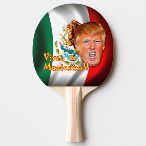 Anti_Donald Trump Viva Mexico ping pong paddle Ping Pong Paddle