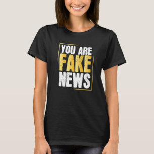 Anti Fake  Political Humor Fakenews Quotes Saying T-Shirt