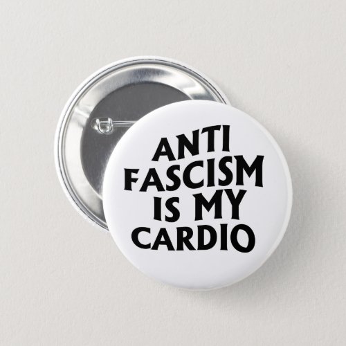 Anti Fascism is my Cardio Button