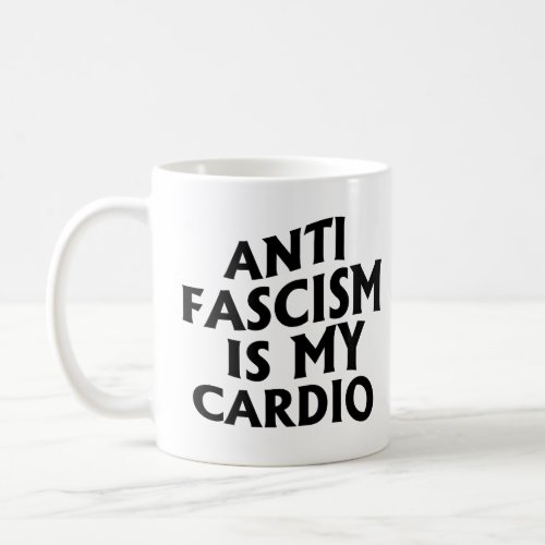 Anti Fascism is my Cardio Coffee Mug