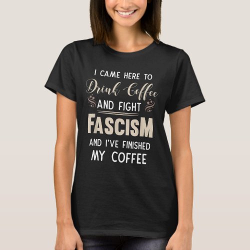 Anti Fascist Drink Coffee And Fight Fascism T_Shirt