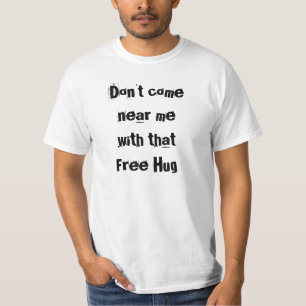 Anti Free Hug funny T-Shirt