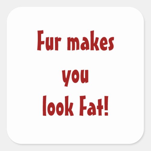 Anti Fur Animal Rights Quote Square Sticker