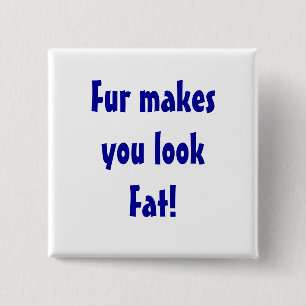Anti Fur Animal Rights Statement Pinback Button