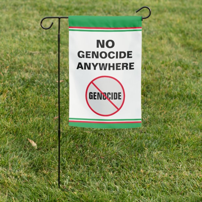 Anti-Genocide No Genocide Anywhere Red Green  Garden Flag (In SItu)