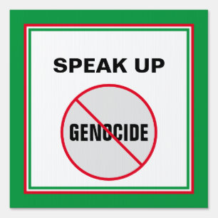 Anti-Genocide No Genocide Anywhere Speak Up Sign