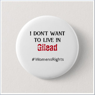 Anti Gilead Womens Rights Button