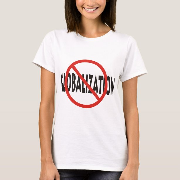 Personalized Anti Globalization Ts On Zazzle