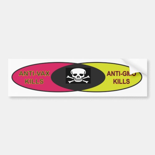 ANTI GMO and VAX KILLS Bumper Sticker