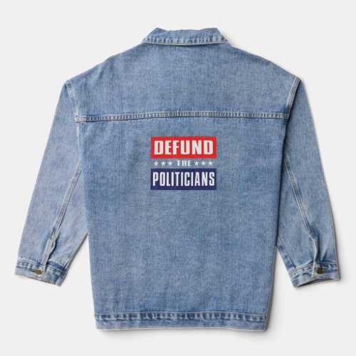 anti government  defund the politicians  anti demo denim jacket