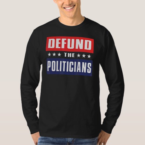 anti government  defund the politicians  anti demo T_Shirt