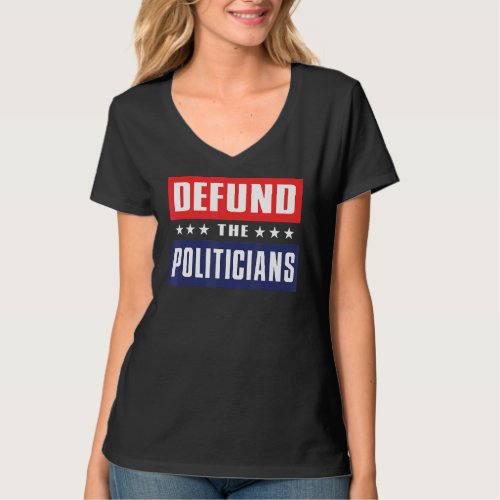 anti government  defund the politicians  anti demo T_Shirt