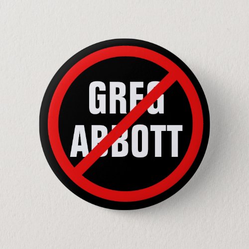 Anti Greg Abbott Vote Him Out Texas Political Button