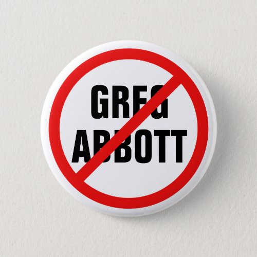 Anti Greg Abbott Vote Him Out Texas Political Button
