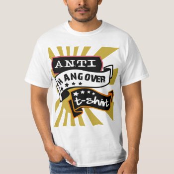 Anti Hangover T-shirt by BooPooBeeDooTShirts at Zazzle