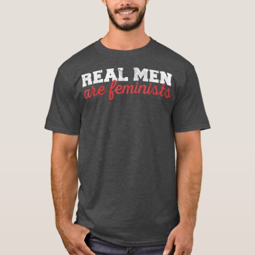 Anti Harassment Real Men are Feminist Gender T_Shirt