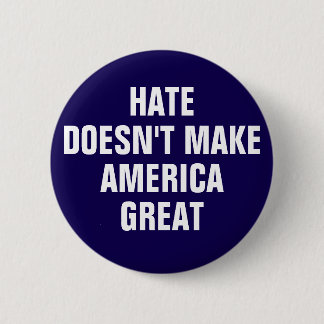 Anti-Hate Anti-Trump Political Opinion Button