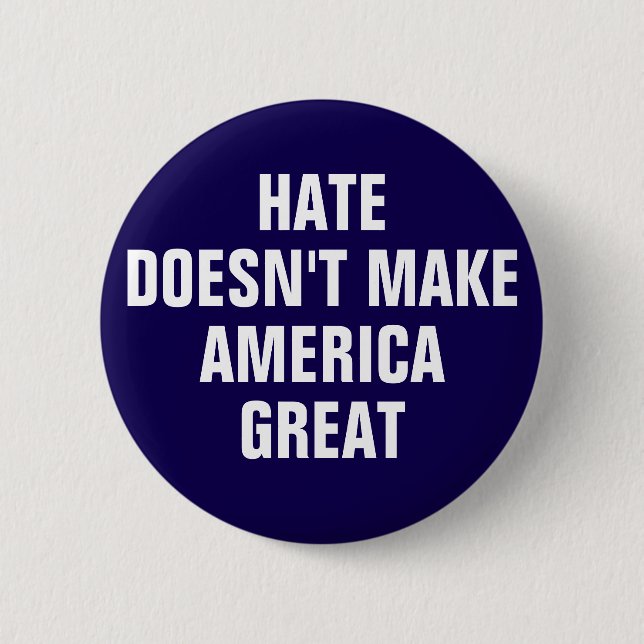 Anti-Hate Anti-Trump Political Opinion Button (Front)