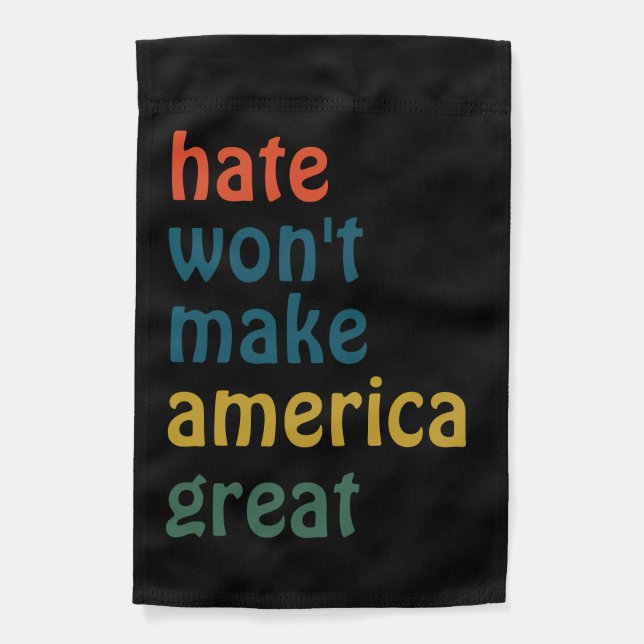 Anti-Hate, Hate Won't Make America Great Garden Flag (Front)