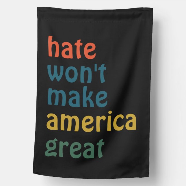 Anti-Hate, Hate Won't Make America Great House Flag (Front)