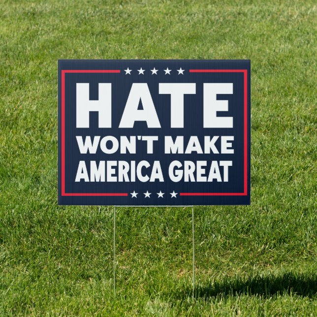 Anti-Hate, Hate Won't Make America Great Sign (Insitu)