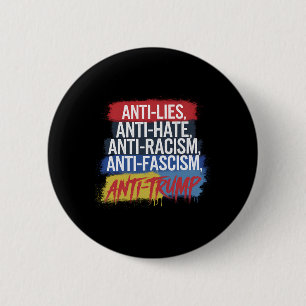 Anti Hate Lies Racism Fascism Resist Protest Trump Button