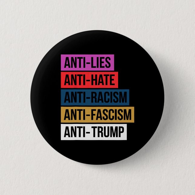 Anti Hate Lies Racism Fascism Resist Protest Trump Button (Front)