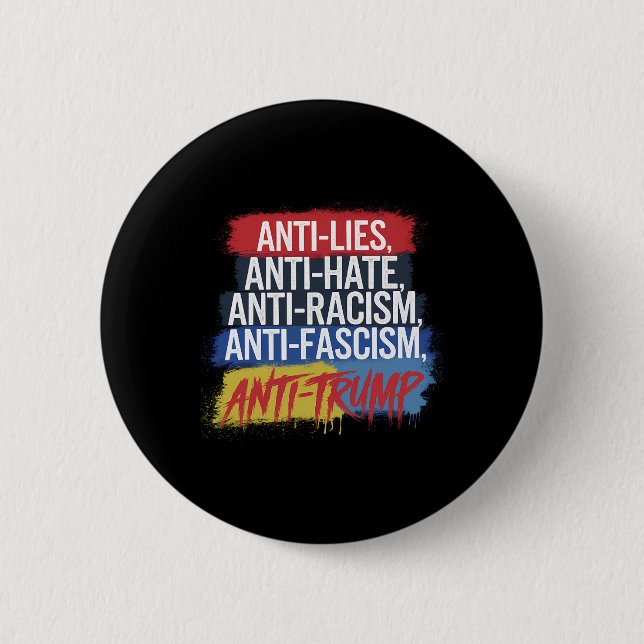 Anti Hate Lies Racism Fascism Resist Protest Trump Button (Front)