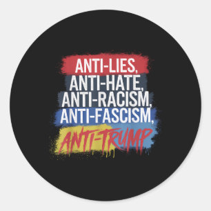 Anti Hate Lies Racism Fascism Resist Protest Trump Classic Round Sticker