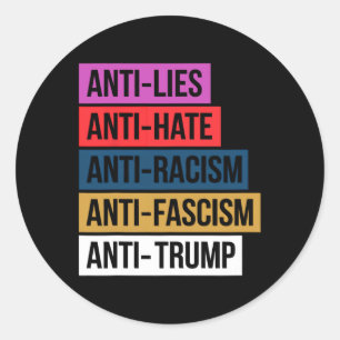 Anti Hate Lies Racism Fascism Resist Protest Trump Classic Round Sticker