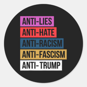Anti Hate Lies Racism Fascism Resist Protest Trump Classic Round Sticker