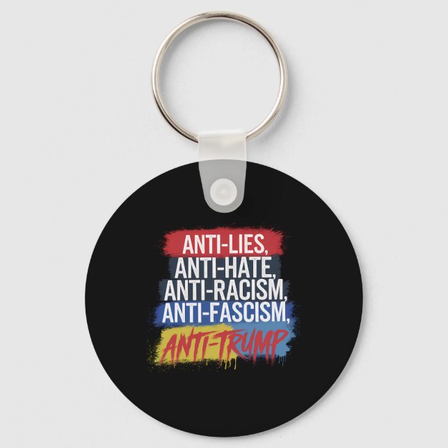 Anti Hate Lies Racism Fascism Resist Protest Trump Keychain (Front)