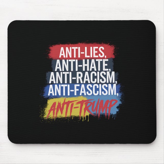 Anti Hate Lies Racism Fascism Resist Protest Trump Mouse Pad (Front)