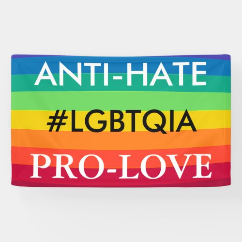 Anti_Hate Pro_Love Protest LGBT Rainbow Banner