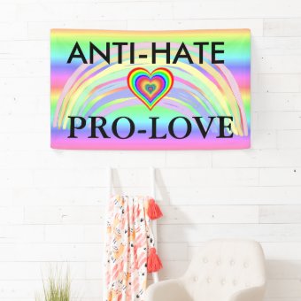 Anti-Hate Pro-Love Protest LGBT Rainbow Banner | Zazzle
