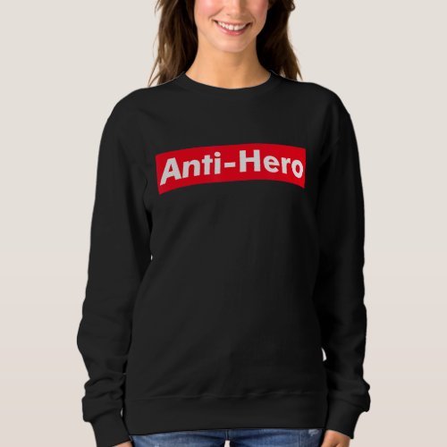 Anti Hero Red Box Text  Music Fan Sweatshirt