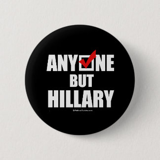 Anti-Hillary: Anyone but Hillary Pinback Button