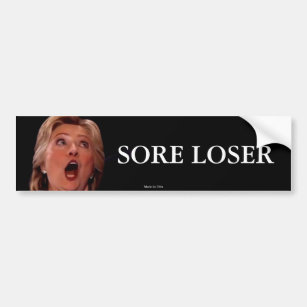 Anti-Hillary Clinton Sore Loser Bumper Sticker