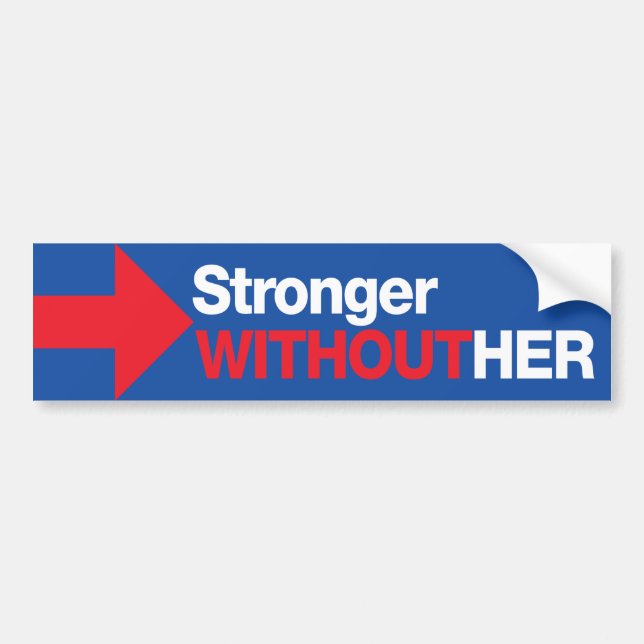 Anti Hillary Clinton Stronger Without Her Trump Bumper Sticker (Front)